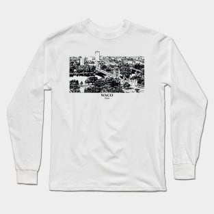 Waco - Texas Long Sleeve T-Shirt